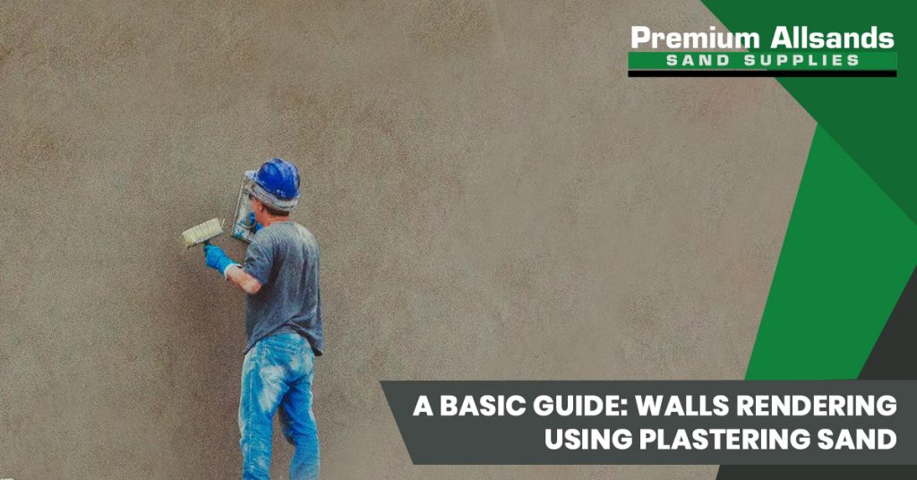 A Basic Guide Walls Rendering Using Plastering Sand